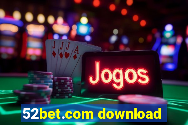 52bet.com download